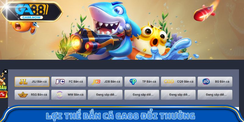 Lợi thế bắn cá GA88 đổi thưởng